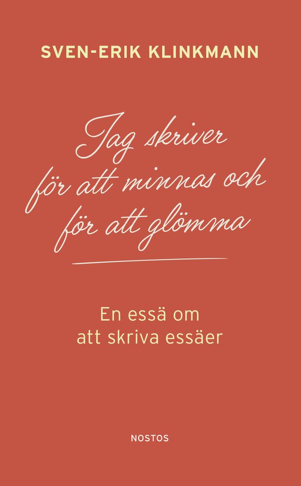 Jag skriver för att minnas och för att glömma - En essä om att skriva essäer