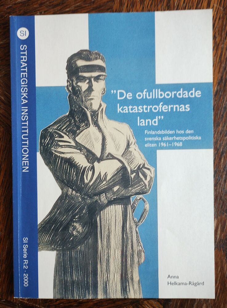 "De ofullbordade katastrofernas rike" - Finlandsbilden hos den svenska säkerhetspolitiska eliten 1961-1968